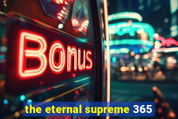 the eternal supreme 365